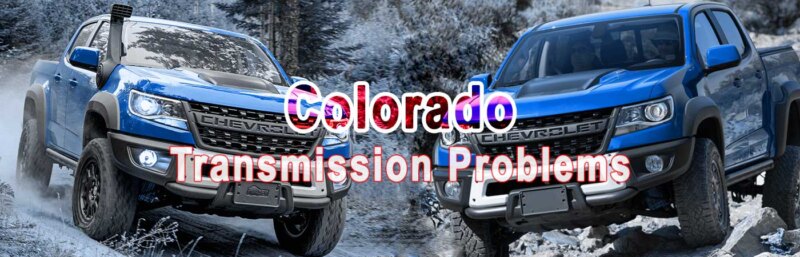 Chevy Colorado Transmission Problems