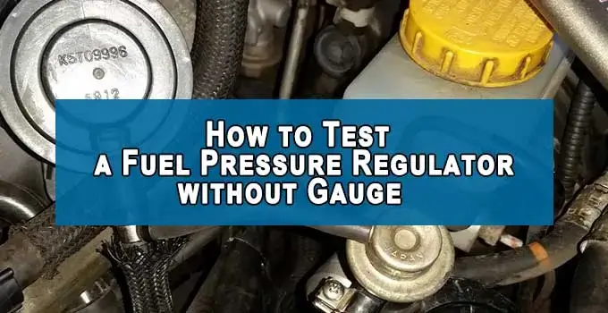How to Test a Fuel Pressure Regulator without Gauge